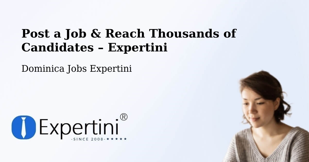 Post a Job in Dominica – Hire the Right Talent - Dominica Jobs Expertini