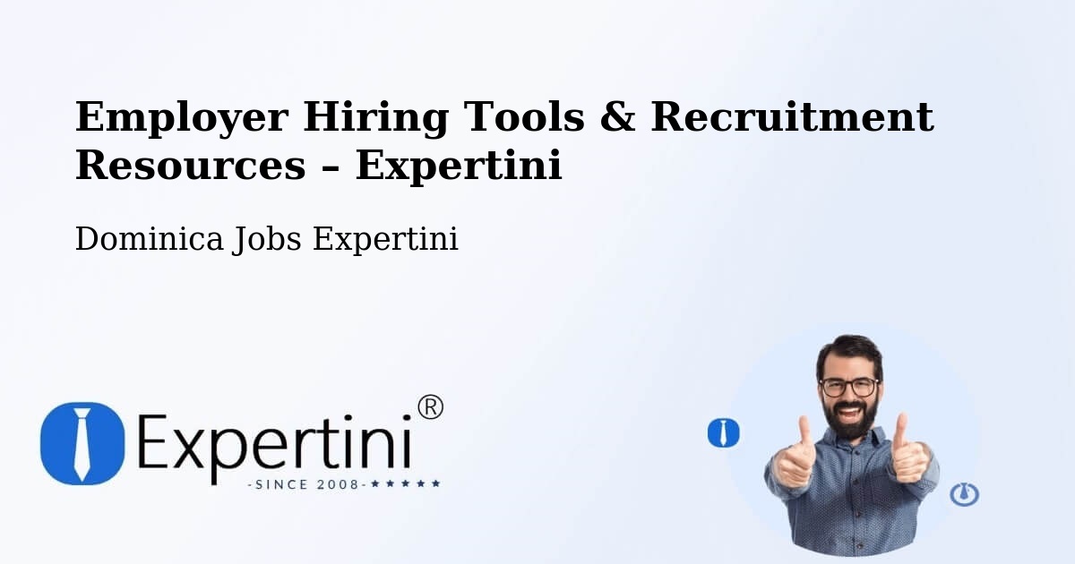 Employer Hiring Tools & Recruitment Resources – Dominica - Dominica Jobs Expertini